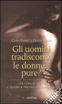 Gli uomini tradiscono, le donne... pure? libro di Pernec Clara - Mikak Olivier