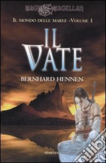 Il vate. Il mondo delle maree (1) libro di Hennen Bernhard