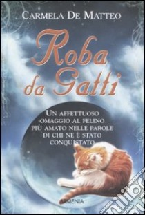 Roba da gatti libro di De Matteo Carmela