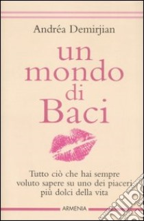 Un mondo di baci libro di Demirjian Andréa