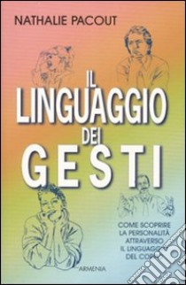 Il linguaggio dei gesti. Ediz. illustrata libro di Pacout Nathalie