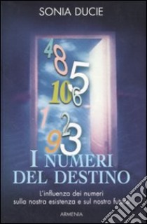 I numeri del destino libro di Ducie Sonia