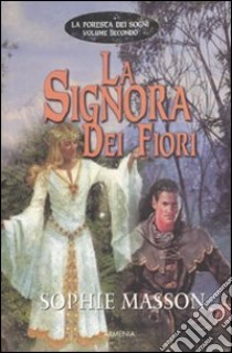 La Signora dei fiori. La foresta dei sogni. Vol. 2 libro di Masson Sophie