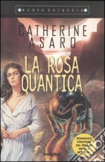 La rosa quantica libro di Asaro Catherine