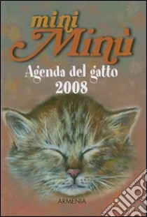 Mini Minù. Agenda del gatto 2008. Ediz. illustrata libro di Cavazza Alessandra