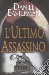 L'ultimo assassino libro di Easterman Daniel