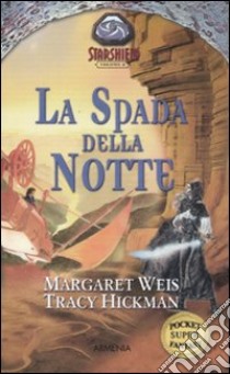 La spada della notte. Starshield (2) libro di Weis Margaret - Hickman Tracy