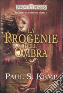 La progenie dell'ombra. Le guerre del crepuscolo. Forgotten Realms (1) libro di Kemp Paul S.