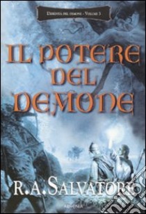 Il Potere del demone. L'eredità del demone. Vol. 3 libro di Salvatore R. A.