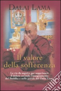 Il valore della sofferenza libro di Gyatso Tenzin (Dalai Lama)