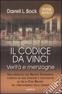 Il codice da Vinci. Verità e menzogne libro di Bock Darrel L.