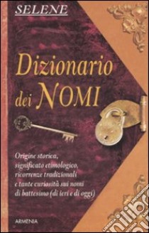 Dizionario dei nomi libro di Selene Annarosa