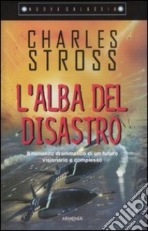 L'alba del disastro libro di Stross Charles