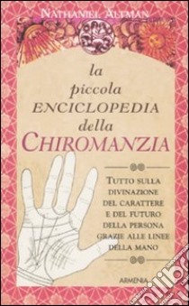 La piccola enciclopedia della chiromanzia libro di Altman Nathaniel