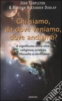 Chi siamo, da dove veniamo, dove andiamo? libro di Templeton John - Dunlap Rebekah A.