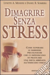 Dimagrire senza stress libro di Menefee Lynette A. - Somberg Daniel R.