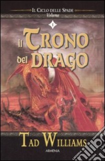 Il trono del drago. Il ciclo delle spade. Vol. 1 libro di Williams Tad