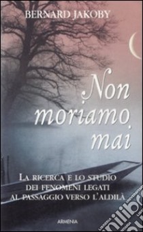 Non moriamo mai libro di Jakoby Bernard