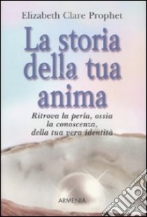 La storia della tua anima libro di Prophet Elizabeth C.