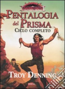 Pentalogia del Prisma. Dark Sun. Ciclo completo libro di Denning Troy