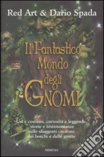 Il fantastico mondo degli gnomi libro di Art Red - Spada Dario