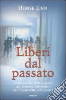 Liberi dal passato libro di Linn Denise