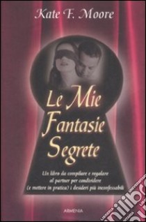 Le Mie fantasie segrete libro di Moore Kate F.