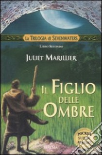 Il figlio delle ombre. La trilogia di Sevenwaters. Vol. 2 libro di Marillier Juliet