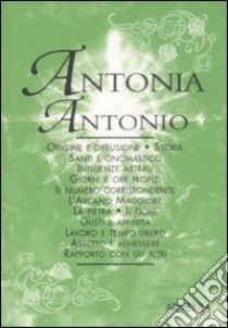 Antonia-Antonio libro di Mattiuzzi Antonia