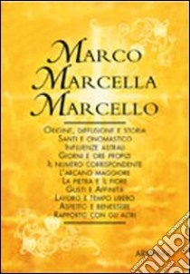 Marco-Marcella-Marcello libro di Mattiuzzi Antonia