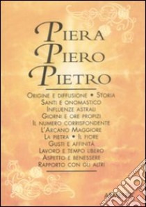 Piera-Piero-Pietro libro di Mattiuzzi Antonia