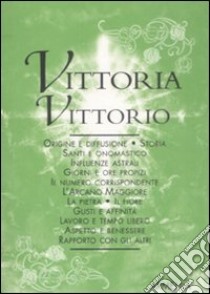 Vittoria-Vittorio libro di Mattiuzzi Antonia