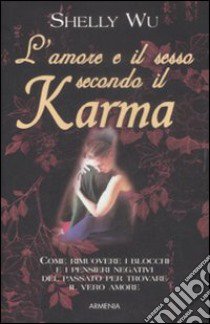 L'Amore e il sesso secondo il karma libro di Wu Shelly