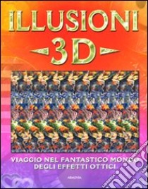 Illusioni 3D. Ediz. illustrata libro di Priester Gary W.; Levine Gene