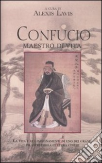 Confucio. Maestro di vita libro di Lavis A. (cur.)