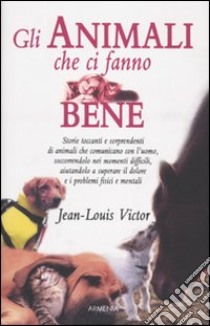 Gli Animali che ci fanno bene libro di Victor Jean-Louis - Establet Julienne