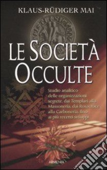 Le Società occulte libro di Mai Klaus-Rüdiger