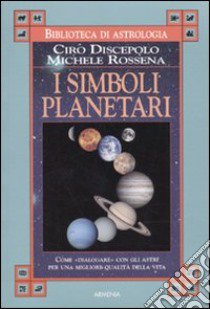 I Simboli planetari libro di Discepolo Ciro; Rossena Michele