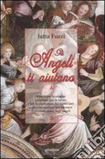 Gli angeli ti aiutano libro di Fuezi Jutta; Rohr Wulfing von