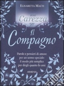 Una carezza per... il compagno libro di Muti Elisabetta