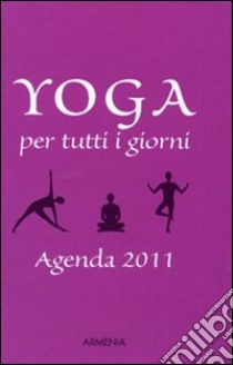 Yoga per tutti i giorni. Agenda 2011 libro di Carrasco Birgit F. - Kerscher Angelika