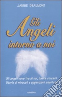 Gli Angeli intorno a noi libro di Beaumont Janise