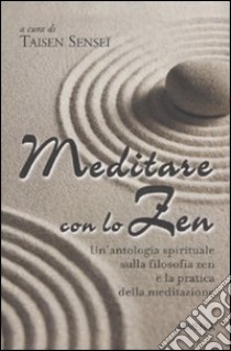 Meditare con lo zen libro di Senseï T. (cur.)