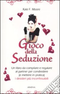 Il Gioco della seduzione libro di Moore Kate F.