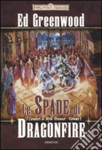 Le spade di Dragonfire. I cavalieri di Myth Drannor. Forgotten realms. Vol. 2 libro di Greenwood Ed