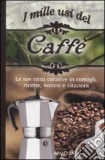 I Mille usi del caffè libro