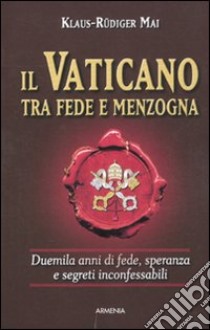 Il Vaticano tra fede e menzogna libro di Mai Klaus-Rüdiger