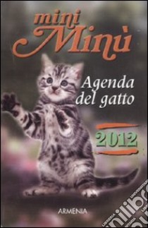 Mini Minù. Agenda del gatto 2012 libro di Cavazza Alessandra