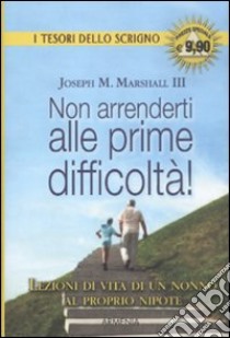 Non arrenderti alle prime difficoltà! libro di Marshall Joseph M.