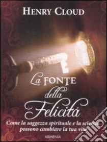 La fonte della felicità libro di Cloud Henry